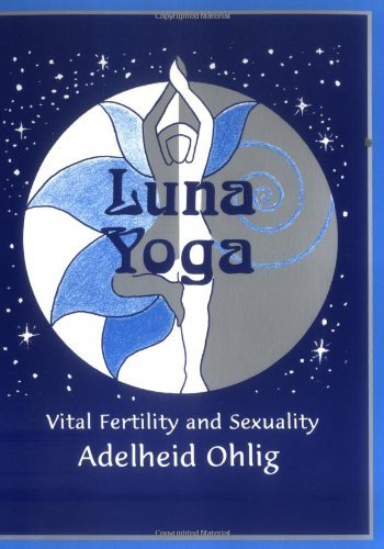 Adelheid Ohlig Luna Yoga Vital Fertility And Sexuality 