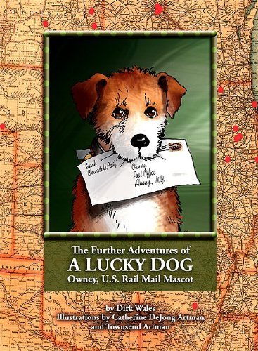Dirk Wales The Further Adventures Of A Lucky Dog Owney U.S. Rail Mail Mascot 