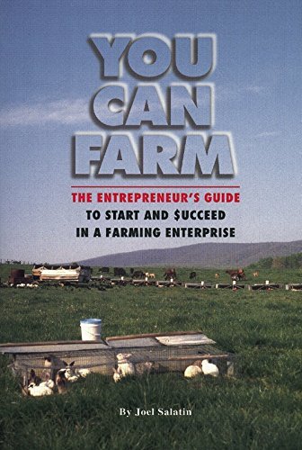 Joel Salatin You Can Farm The Entrepreneur's Guide To Start And Succeed In 