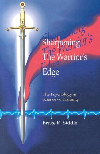 Bruce K. Siddle Sharpening The Warriors Edge The Psychology & Science Of Training 