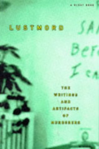 Brian King Lustmord Writings & Artifacts Of Murderers 