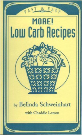 Belinda Schweinhart More! Low Carb Recipes Fast & Easy 
