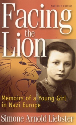 Simone Arnold Facing The Lion (abridged Edition) Memoirs Of A Young Girl In Nazi Europe 