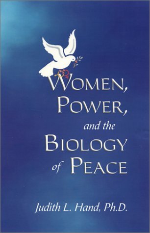 Judith Hand/Women, Power, and the Biology of Peace