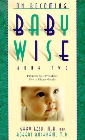 Gary Ezzo/On Becoming Babywise@Parenting Your Pre-Toddler 5 To 12 Months