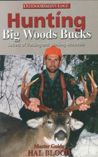 Hal Blood/Hunting Big Woods Bucks