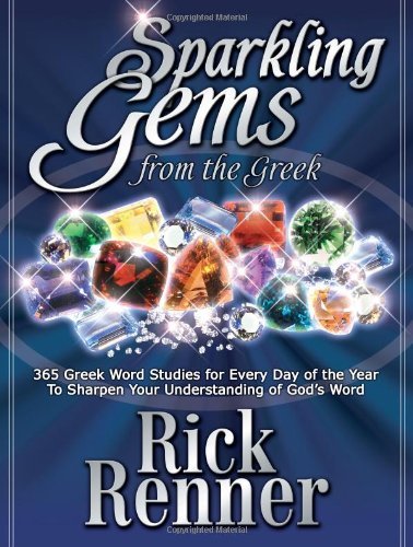 Rick Renner Sparkling Gems From The Greek 365 Greek Word Studies For Every Day Of The Year 