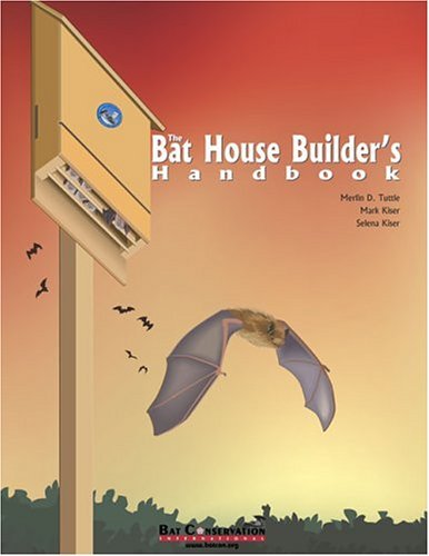 Merlin D. Tuttle The Bat House Builder's Handbook Second Edition 0002 Edition; 