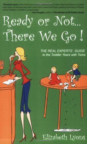 Elizabeth Lyons/Ready or Not...There We Go@ The REAL Experts' Guide to the Toddler Years with
