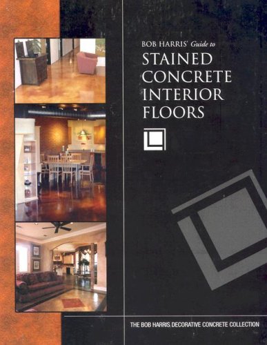 Bob Harris Bob Harris's Guide To Stained Concrete Interior Fl 
