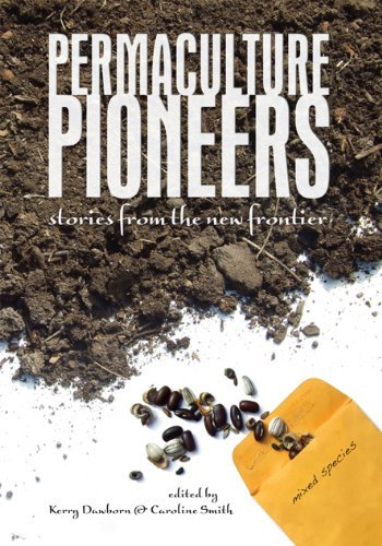 Kerry Dawborn Permaculture Pioneers Stories From The New Frontier 