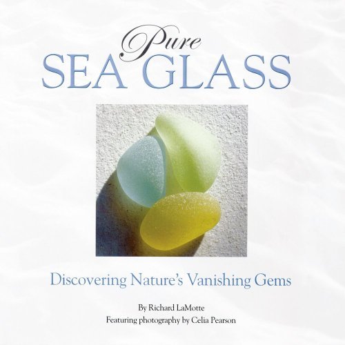 Richard Lamotte/Pure Sea Glass@Discovering Nature's Vanishing Gems