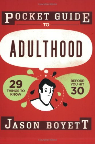 Jason Boyett/Pocket Guide To Adulthood@29 Things To Know Before You Hit 30