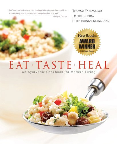 Thomas Yarema M. D. Eat Taste Heal An Ayurevdic Cookbook For Modern Living 