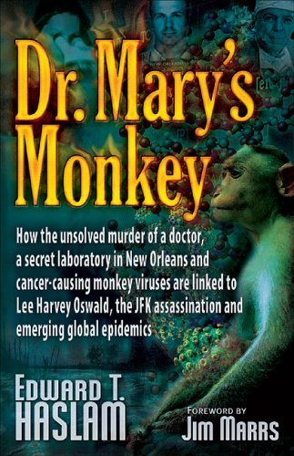 Edward T. Haslam/Dr. Mary's Monkey@ How the Unsolved Murder of a Doctor, a Secret Lab@Ltd