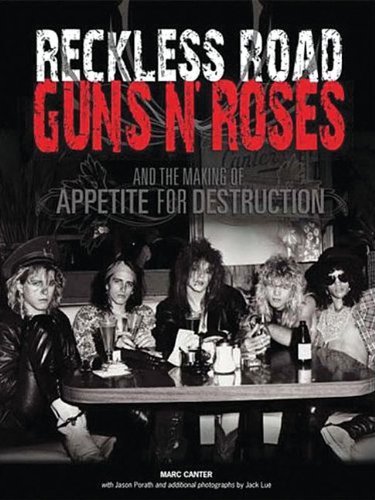 Marc Canter/Reckless Road: Guns N' Roses & The Making Of Appet