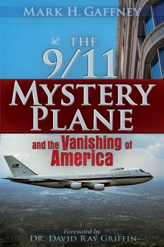 Mark H. Gaffney/The 9/11 Mystery Plane@ And the Vanishing of America