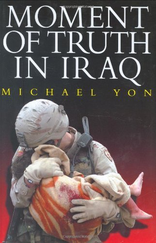 Michael Yon/Moment Of Truth In Iraq
