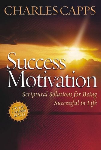 Charles Capps/Success Motivation@ Scriptural Solutions for Being Successful in Life
