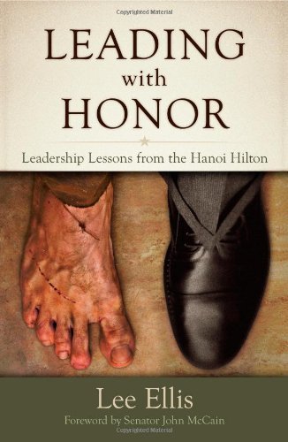 Lee Ellis/Leading with Honor@ Leadership Lessons from the Hanoi Hilton