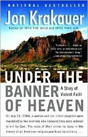 Jon Krakauer Under The Banner Of Heaven A Story Of Violent Faith 