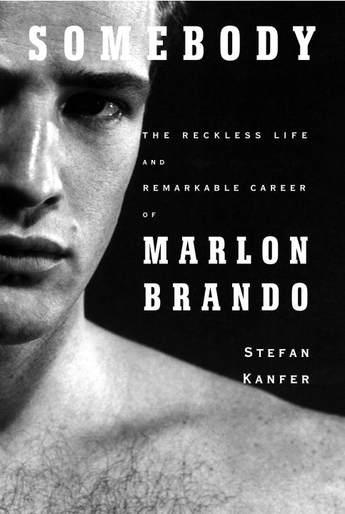 Stefan Kanfer/Somebody: The Reckless Life And Remarkable Career
