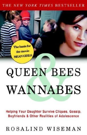 Rosalind Wiseman/Queen Bees & Wannabes@Helping Your Daughter Survive Cliques,Gossip,Bo
