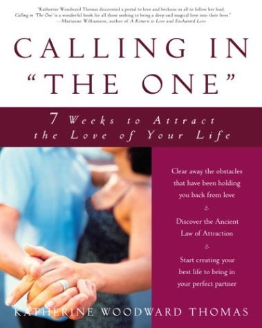 Katherine Woodward Thomas/Calling in the One@7 Weeks to Attract the Love of Your Life