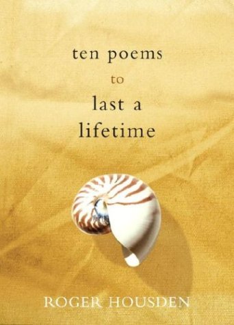 Roger Housden/Ten Poems To Last A Lifetime