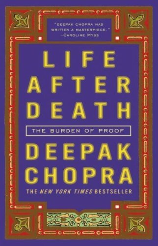 Deepak Chopra/Life After Death@ The Burden of Proof