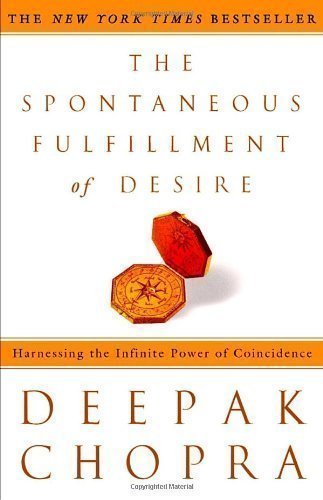 Deepak Chopra The Spontaneous Fulfillment Of Desire Harnessing The Infinite Power Of Coincidence Revised 