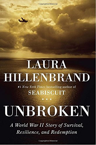 Laura Hillenbrand/Unbroken@ A World War II Story of Survival, Resilience, and
