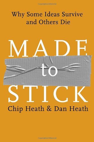 Chip Heath/Made to Stick@ Why Some Ideas Survive and Others Die