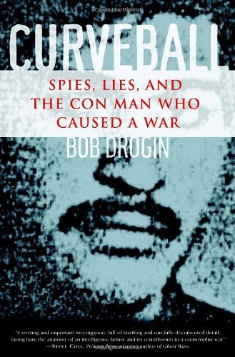 Bob Drogin/Curveball: Spies, Lies, And The Con Man Who Caused