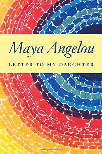 Maya Angelou/Letter to My Daughter
