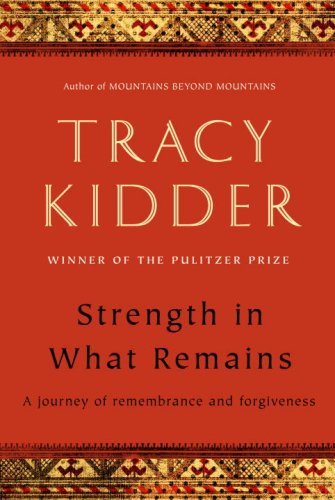 Tracy Kidder/Strength In What Remains