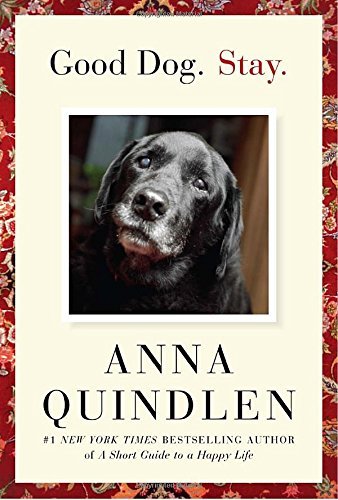 Anna Quindlen/Good Dog. Stay.
