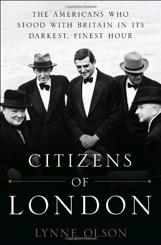Lynne Olson/Citizens Of London@The Americans Who Stood With Britain In Its Darke