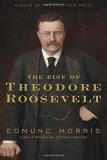 Edmund Morris The Rise Of Theodore Roosevelt 