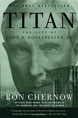 Ron Chernow/Titan@ The Life of John D. Rockefeller, Sr.@0002 EDITION;