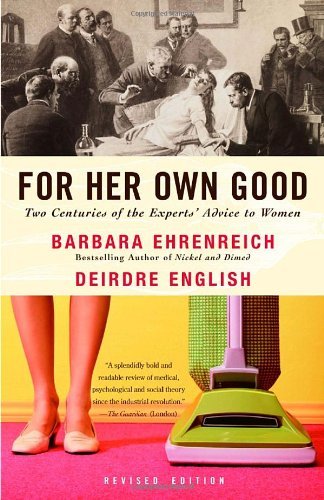 Barbara Ehrenreich/For Her Own Good@ Two Centuries of the Experts Advice to Women@0002 EDITION;
