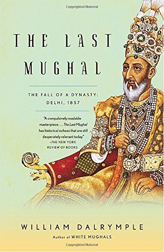 William Dalrymple/The Last Mughal@ The Fall of a Dynasty: Delhi, 1857