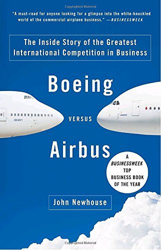 John Newhouse/Boeing Versus Airbus@ The Inside Story of the Greatest International Co
