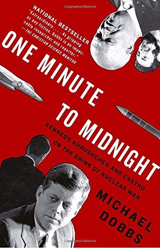 Michael Dobbs/One Minute to Midnight@ Kennedy, Khrushchev, and Castro on the Brink of N