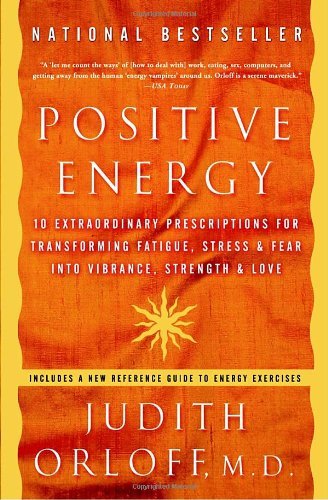 Judith Orloff/Positive Energy@10 Extraordinary Prescriptions For Transforming F