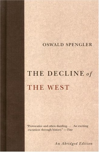 Oswald Spengler The Decline Of The West Abridged 
