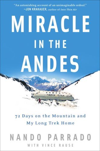 Nando Parrado Vince Rause/Miracle In The Andes@72 Days On The Mountain & My Long Trek Home