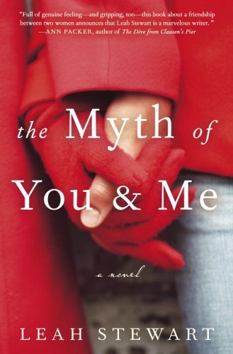 Leah Stewart/The Myth Of You And Me: A Novel