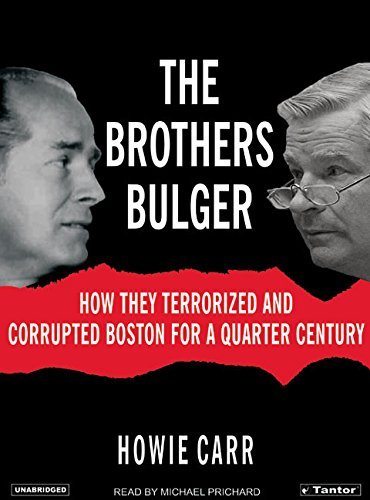 Howie Carr The Brothers Bulger How They Terrorized And Corrupted Boston For A Qu CD 