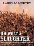 Larry Mcmurtry Oh What A Slaughter Massacres In The American West 1846 1890 CD 
